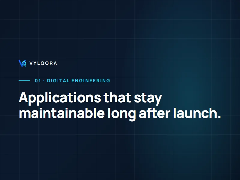 VYLQORA Digital Engineering — applications that stay maintainable long after launch